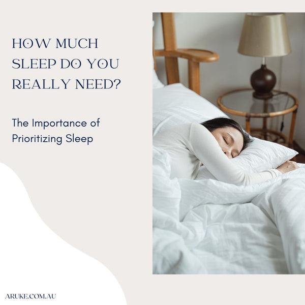 The Importance Of Prioritizing Sleep How Much Sleep Do You Really Nee Aruke