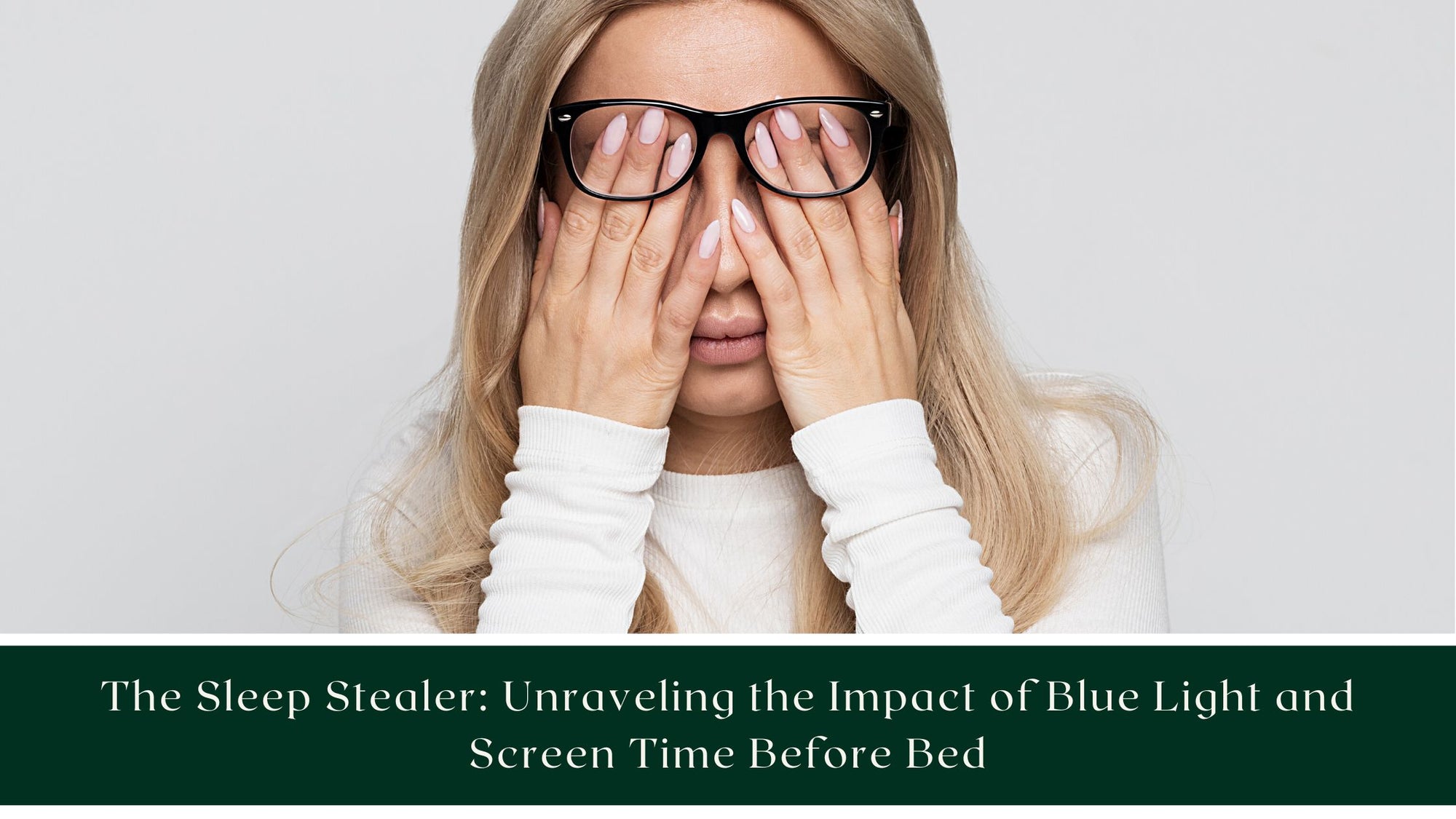 The Sleep Stealer: Unraveling the Impact of Blue Light and Screen Time Before Bed